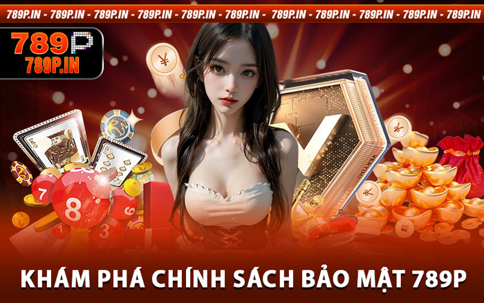 Chính Sách Bảo Mật 789P